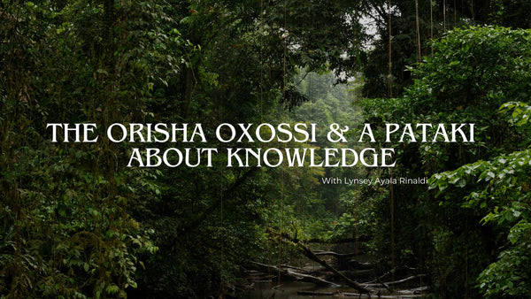 The Orisha Oxossi, a Pataki about Knowledge and a Workshop